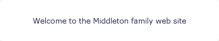 Welcome to the Middleton family web site